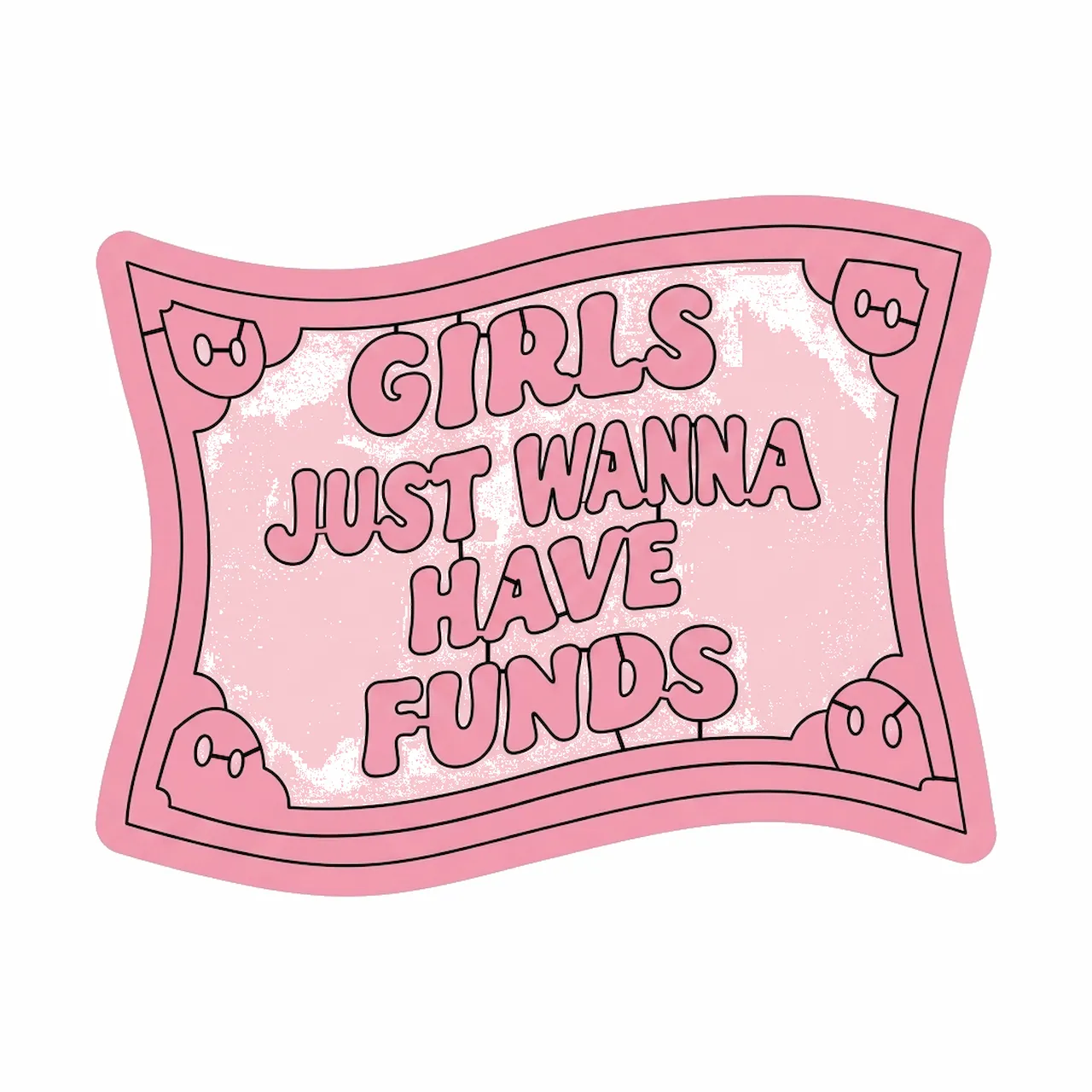Laser cut and engrave Girls Just Wanna Have Funds