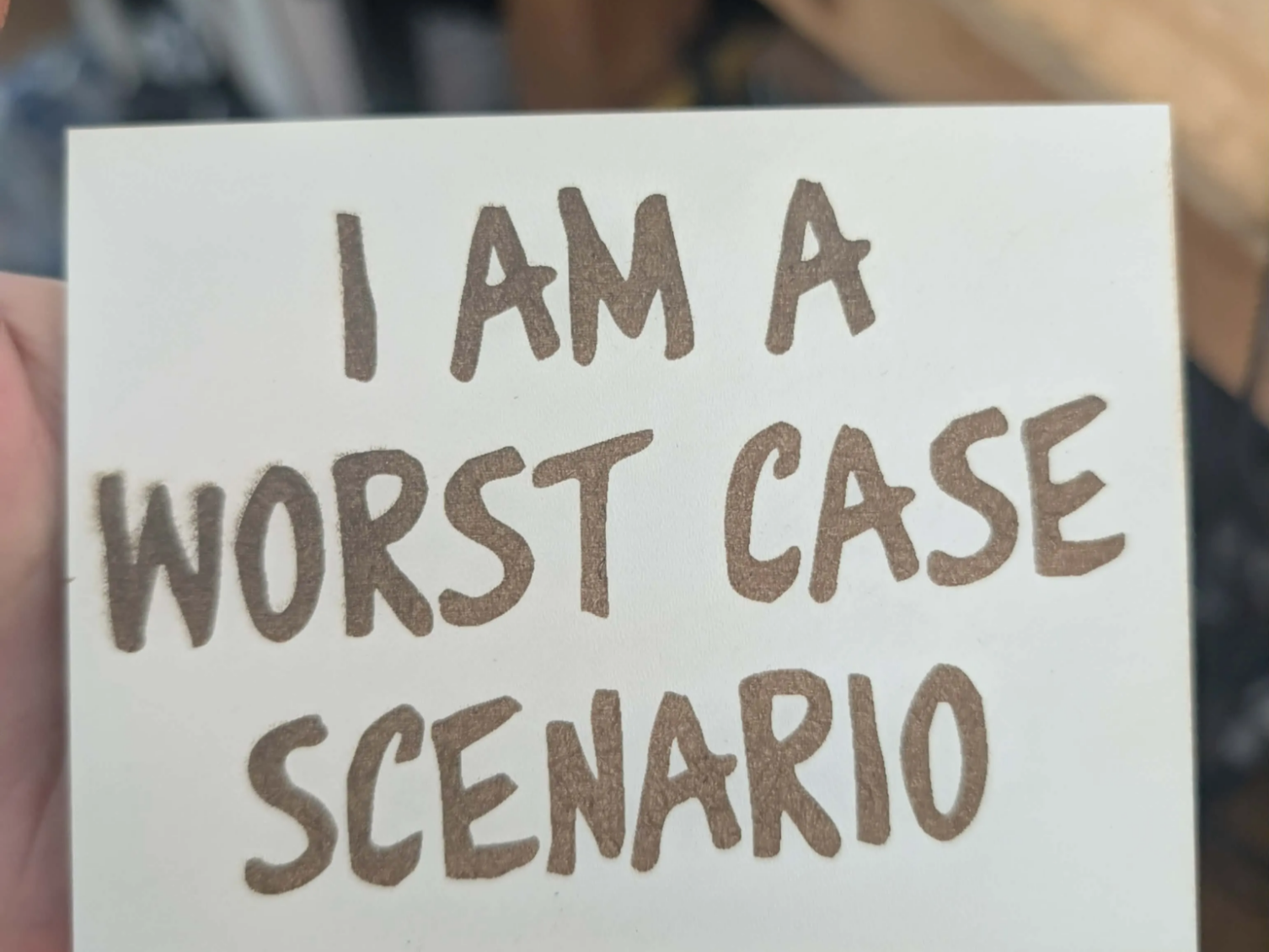 I Am A Worst Case Scenario Wooden Sign