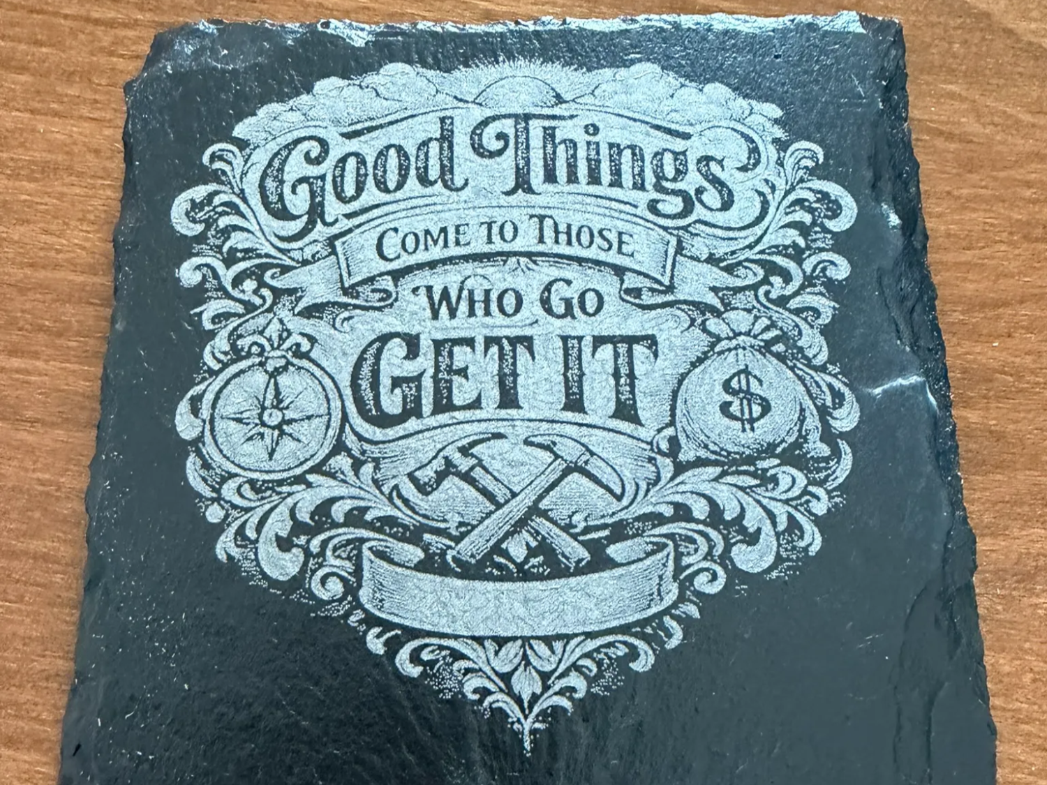 Slate Coaster with Good Things Come to Those Who Go Get It Quote