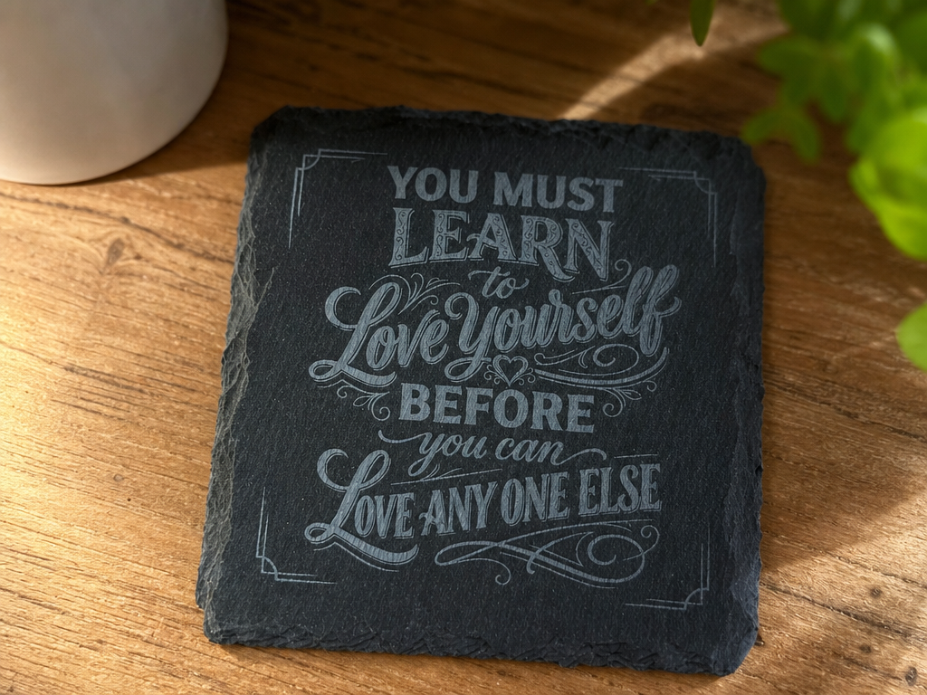 Rock Slate Coaster with theQuote" you must learn to love yourself before you can love any one else"