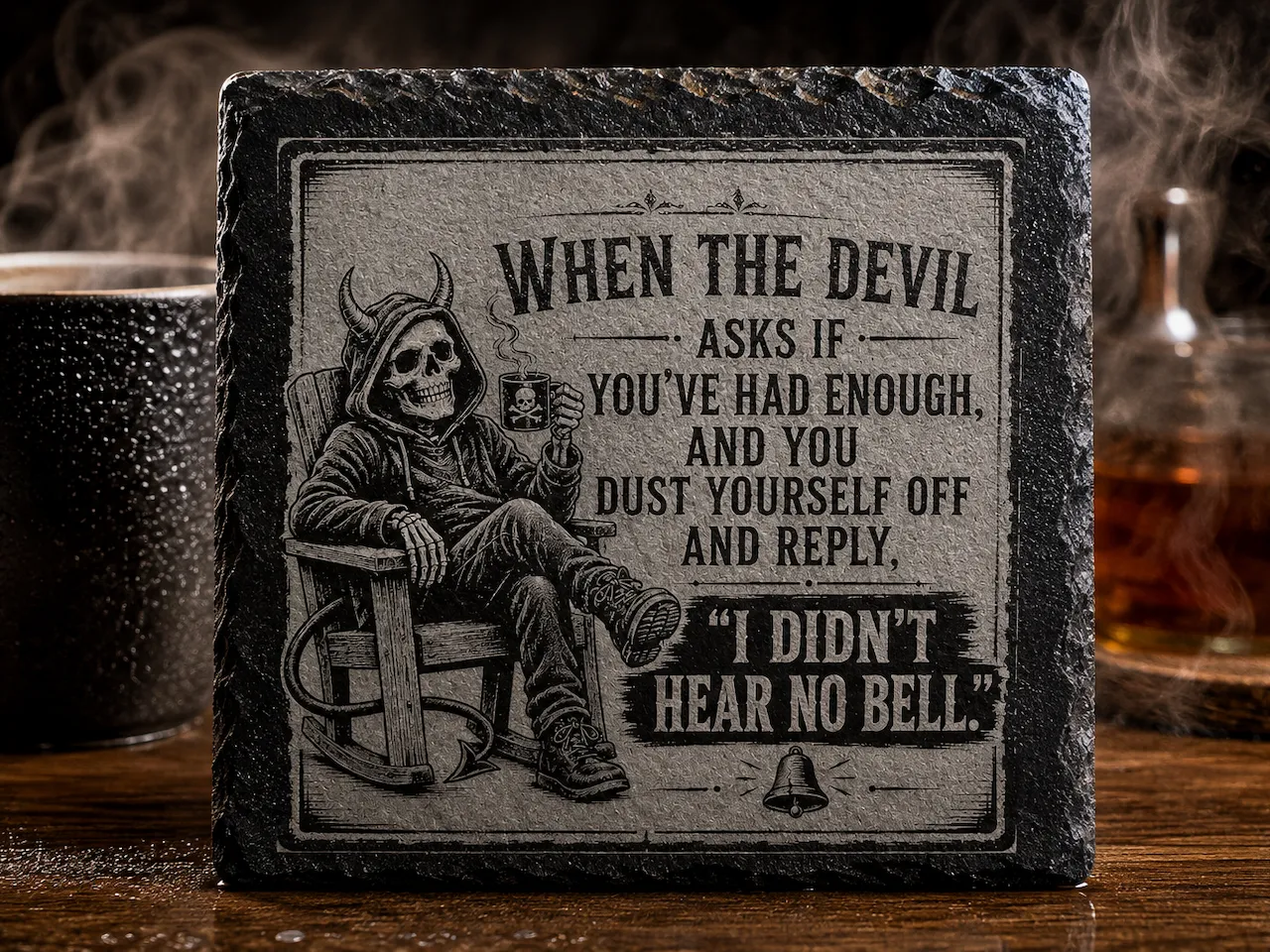 [Laser cut and engrave] Square Slate Coaster Featuring Devil Skeleton Quote I Didn't Hear No Bell