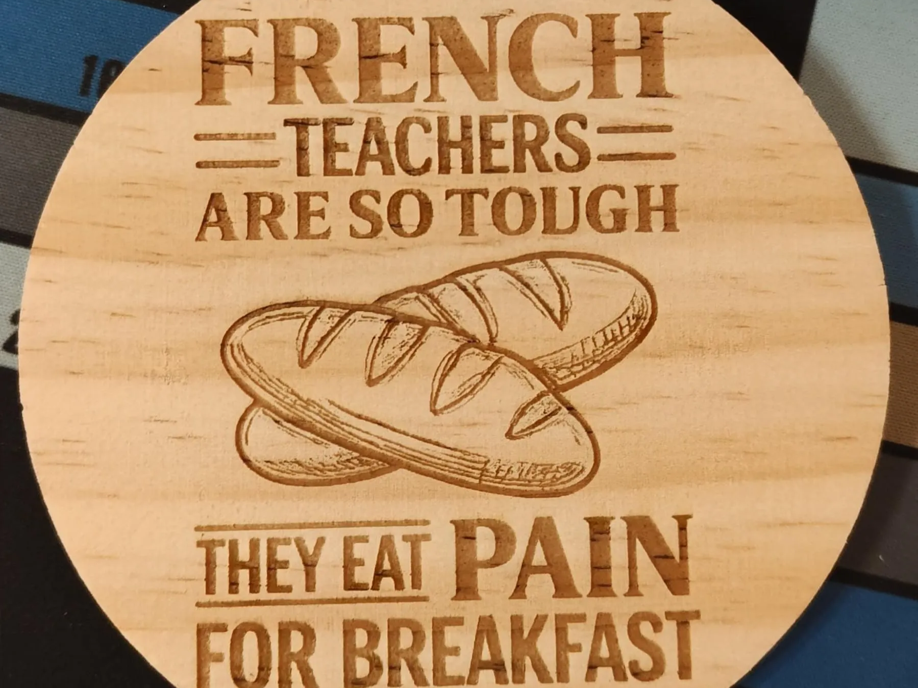 French Teachers Are So Tough They Eat Pain For Breakfast Wooden Coaster