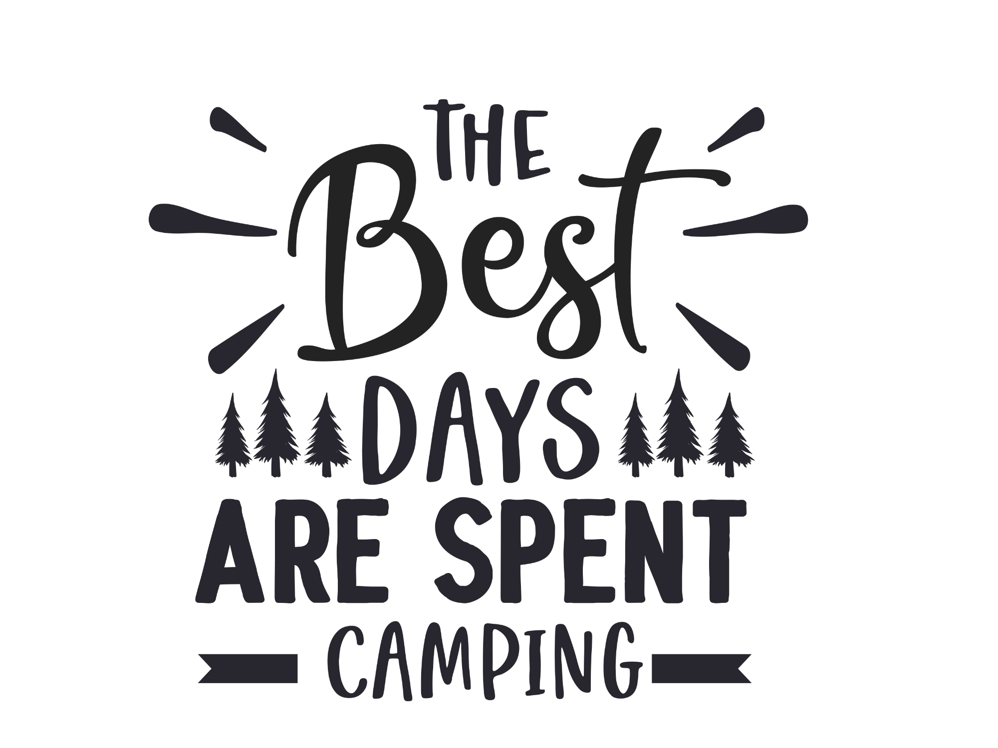 The Best Days Are Spent Camping Typography Quote