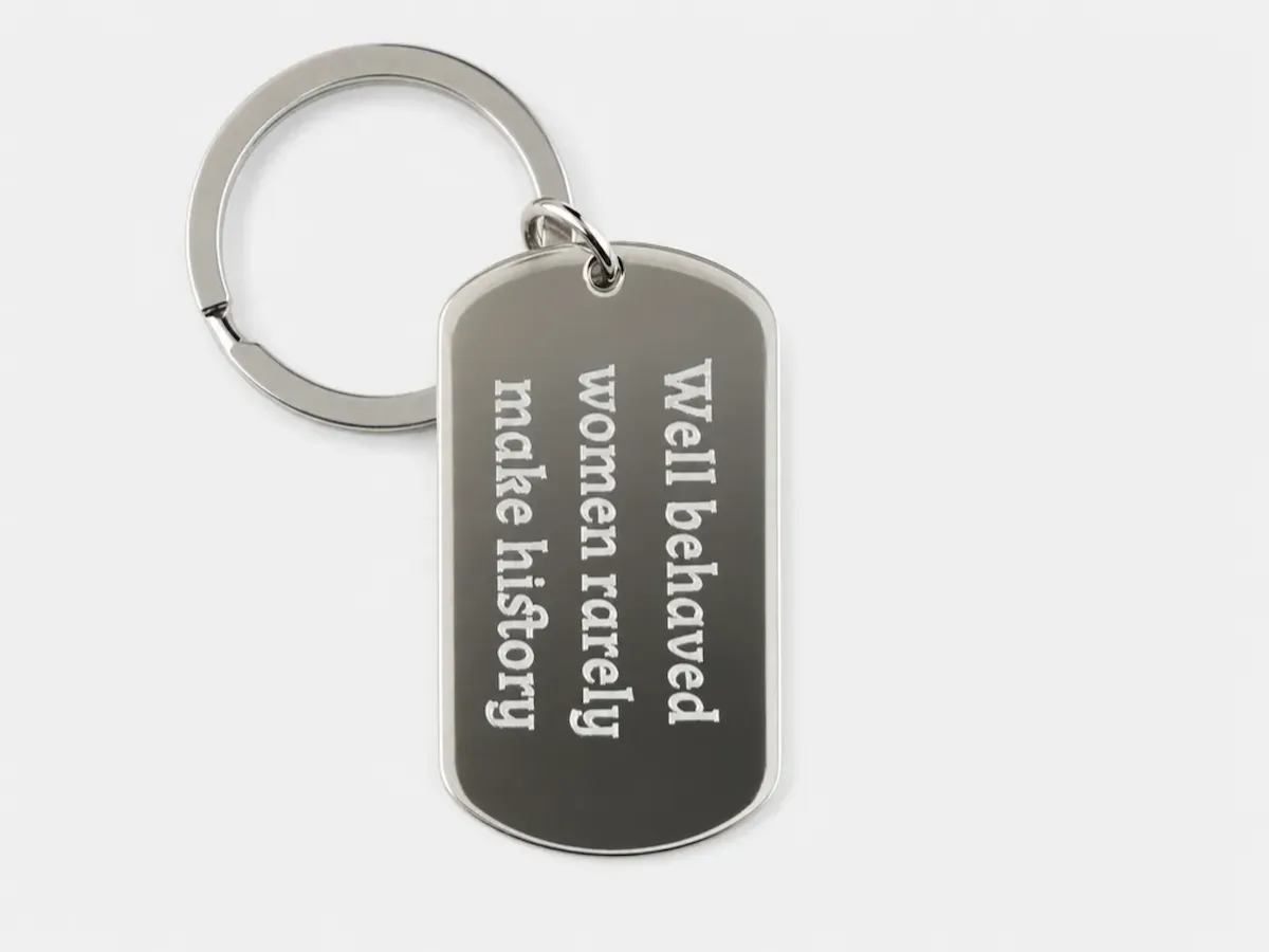 [Laser cut and engrave] Well Behaved Women Rarely Make History Quote Keychain