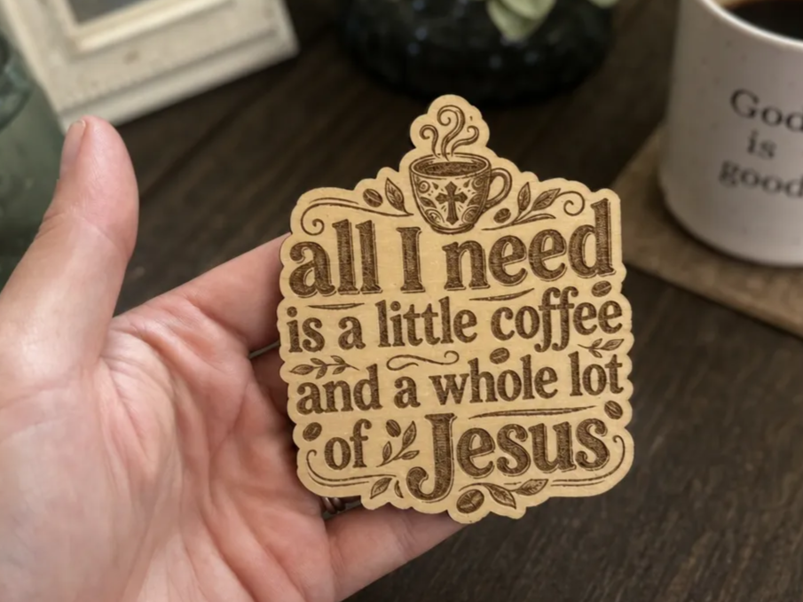 All I Need Is A Little Coffee And A Whole Lot Of Jesus magnet