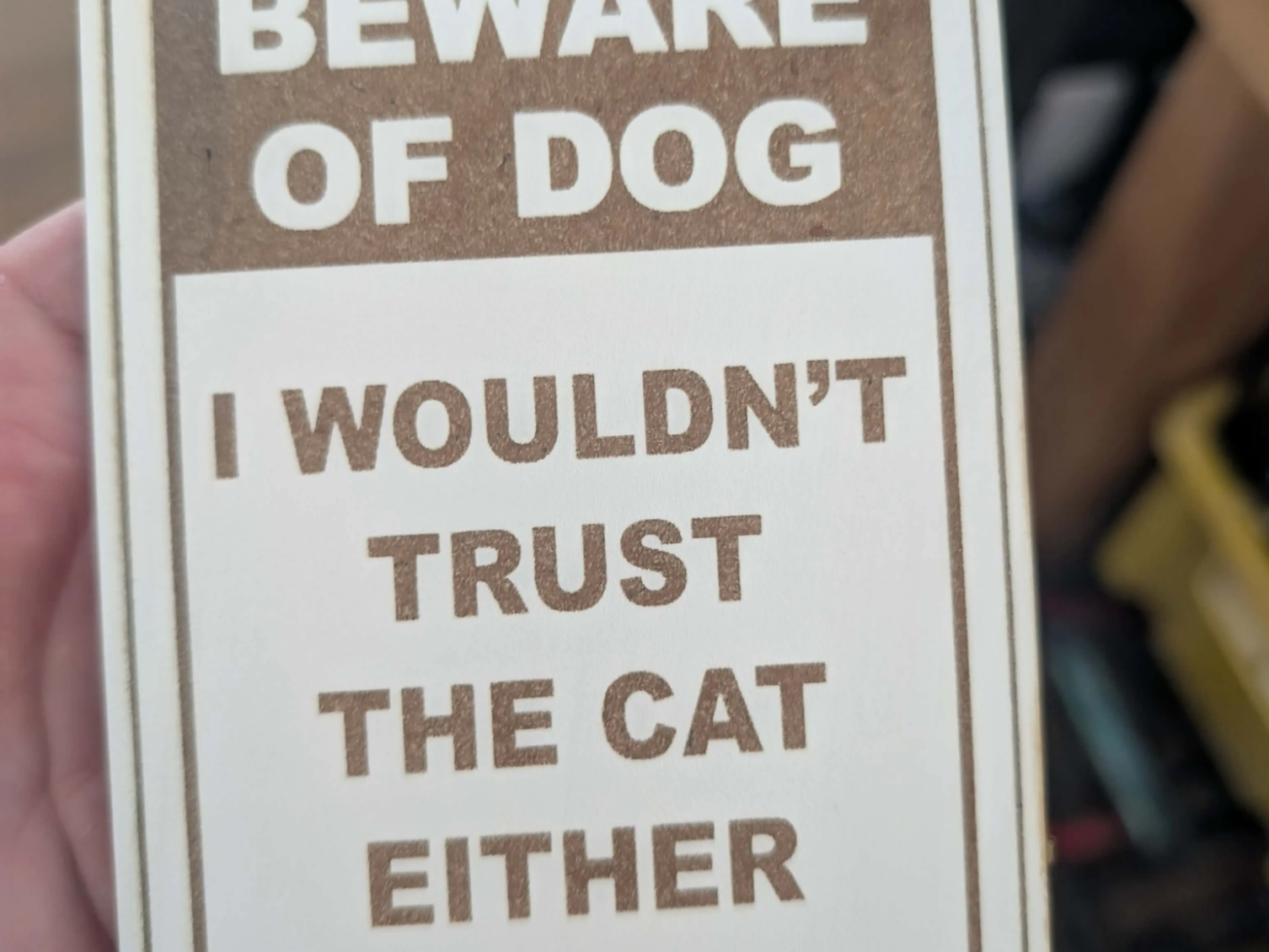 Beware of Dog I Wouldn't Trust the Cat Either Funny Sign