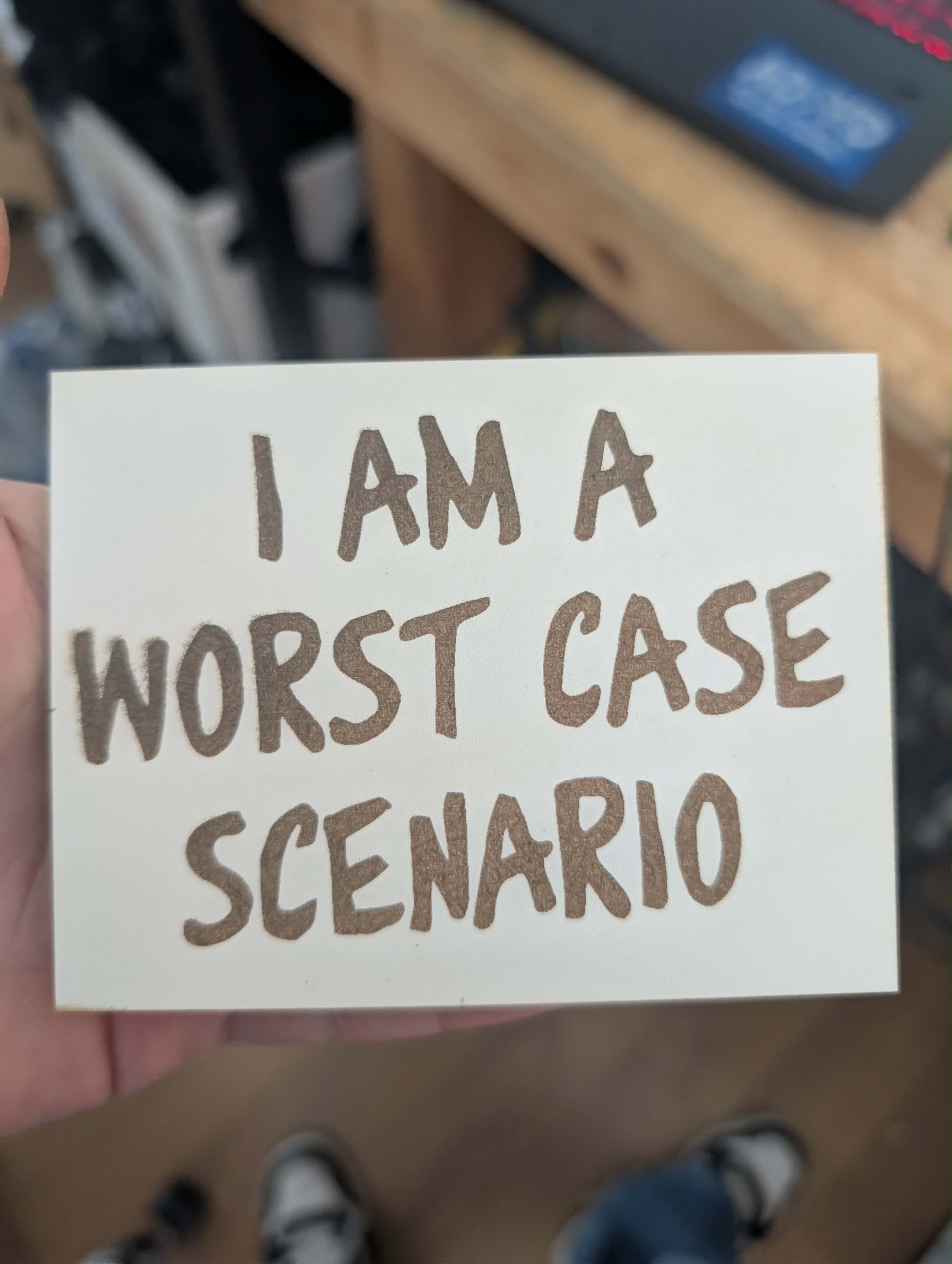 [Laser cut and engrave] I Am A Worst Case Scenario Wooden Sign
