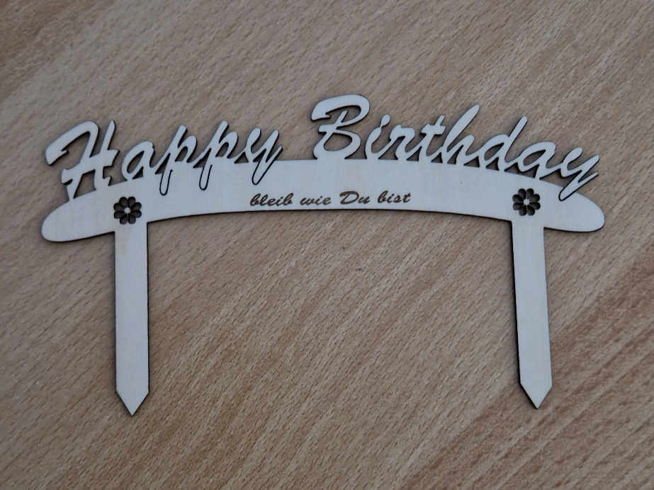Happy Birthday Torten-, Blumenstecker mit Schriftzug bleib wie Du bist