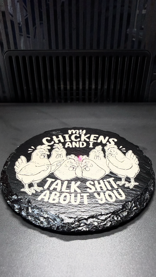 [Laser cut and engrave,Screen printing] My Chickens And I Talk Shit About You Round Slate Sign