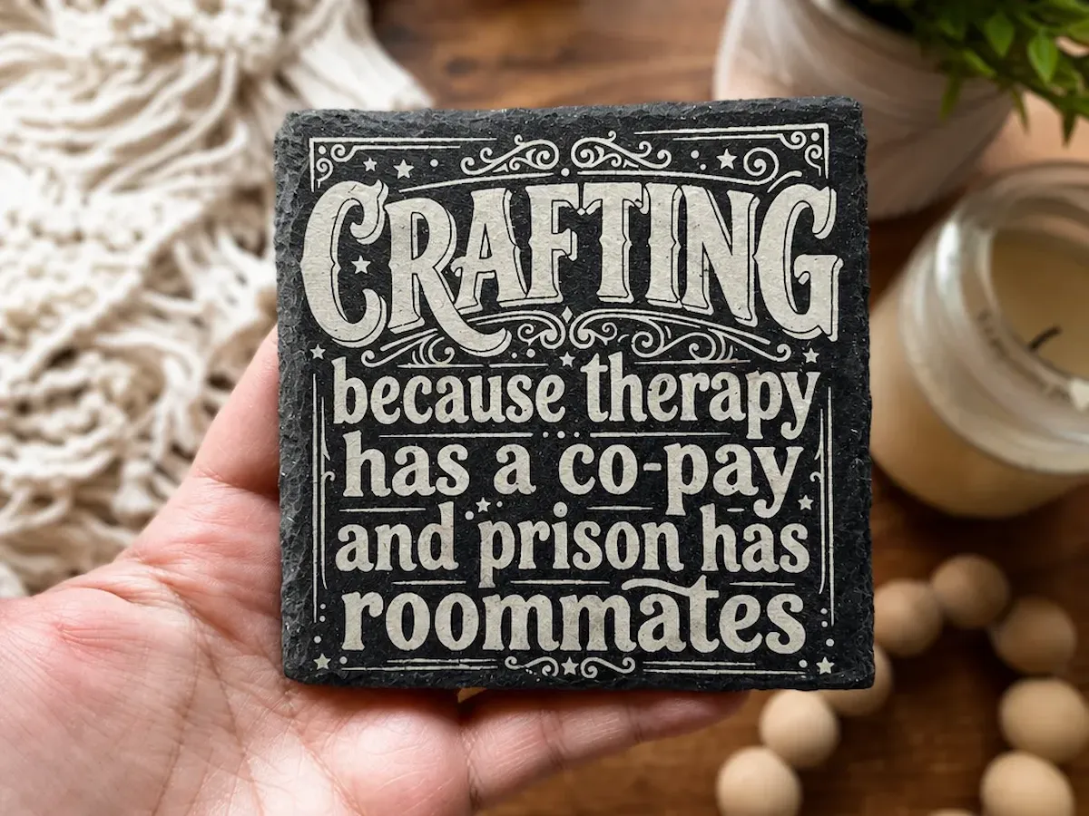 Funny Crafting Coaster Design - Slate Coaster Idea