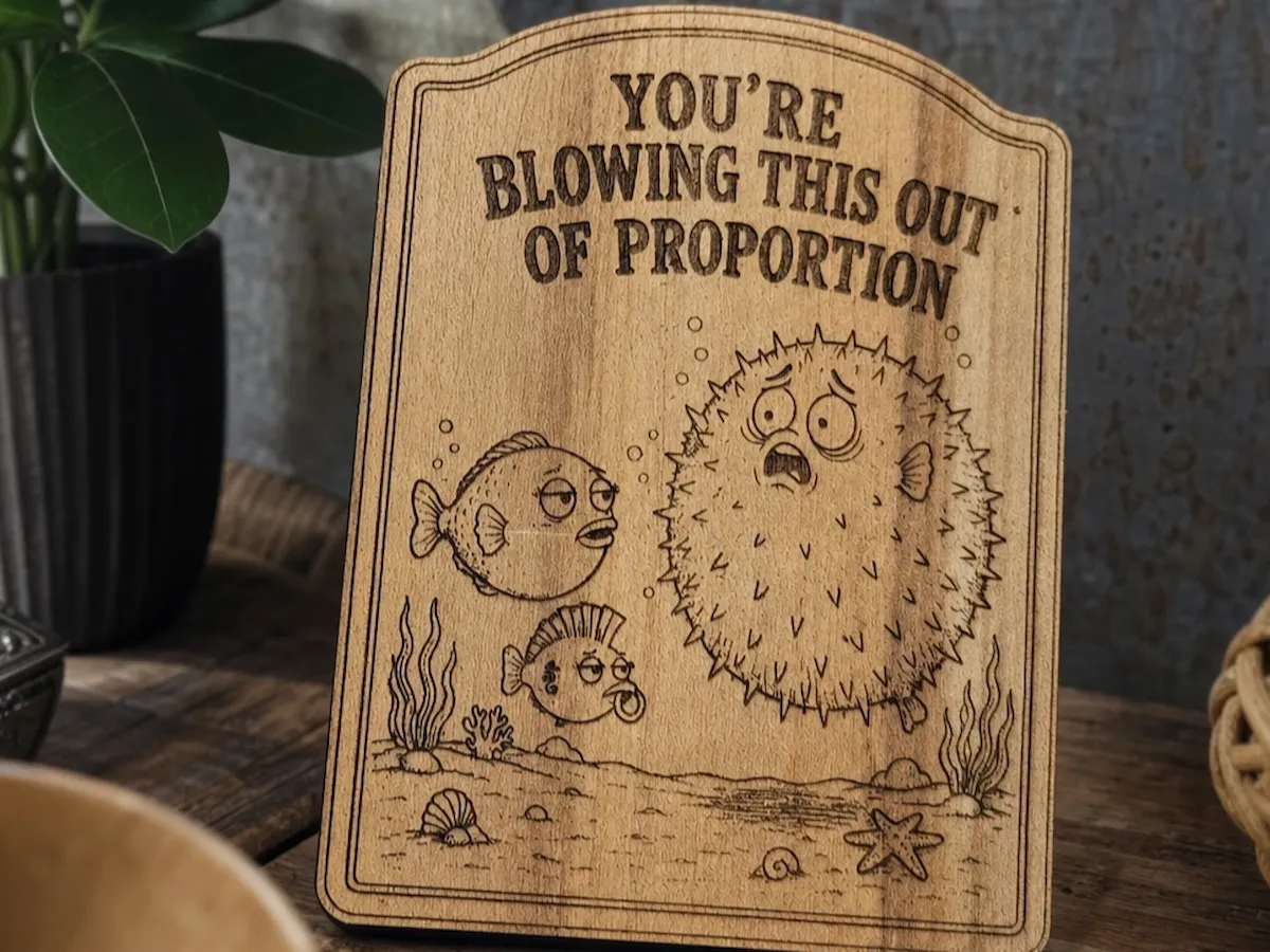 [Laser cut and engrave] You're Blowing This Out Of Proportion Pufferfish Wooden Wall Sign